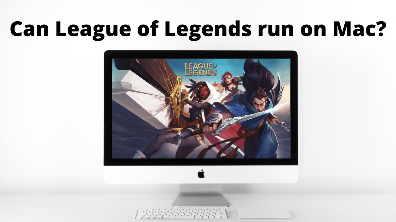 Running League of Legends on Mac Computer